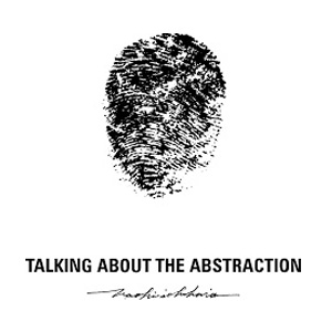 TALKING ABOUT THE ABSTRACTION